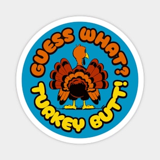 Funny Thanksgiving Guess What Turkey Butt Cartoon Turkey Magnet